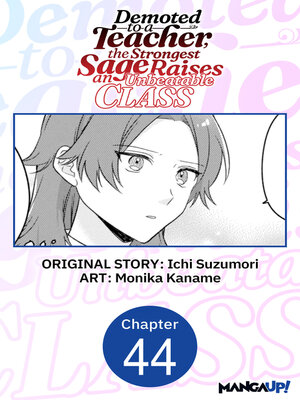 cover image of Demoted to a Teacher, the Strongest Sage Raises an Unbeatable Class, Chapter 44